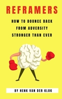 Reframers: How to Bounce Back from Adversity Stronger Than Ever 1699005222 Book Cover