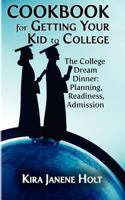 Cookbook for Getting Your Kid to College 1937989038 Book Cover