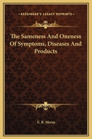 The Sameness And Oneness Of Symptoms, Diseases And Products 142534786X Book Cover