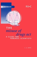 The Misuse of Drugs Act: A Guide for Forensic Scientists (RSC Paperbacks) 0854046259 Book Cover
