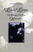 Love's Litany: The Writing of Modern Homoerotics 0804723451 Book Cover