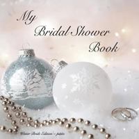 My Bridal Shower Book : Winter Bride Edition: petite 1728970830 Book Cover