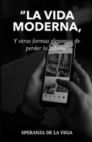 La vida moderna: y otras formas elegantes de perder la cabeza (Spanish Edition) B0FLPX8DW1 Book Cover