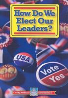 How Do We Elect Our Leaders? (My American Government) 083688860X Book Cover