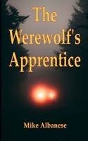 The Werewolf's Apprentice: A story of shifter revenge and survival 1091459622 Book Cover