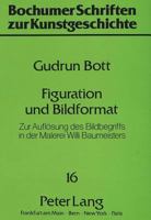 Figuration Und Bildformat: Zur Aufloesung Des Bildbegriffs in Der Malerei Willi Baumeisters 3631427158 Book Cover