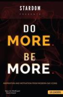 Do More Be More: Inspiration and Motivation From Modern Day Icons 1543048730 Book Cover