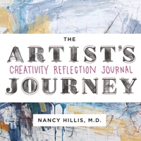 The Artist's Journey: Creativity Reflection Journal 0999750429 Book Cover