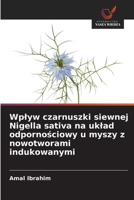 Wplyw czarnuszki siewnej Nigella sativa na uklad odpornosciowy u myszy z nowotworami indukowanymi (Polish Edition) 6630270703 Book Cover