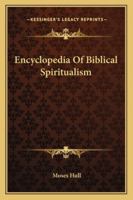 Encyclopedia Of Biblical Spiritualism 1162966238 Book Cover