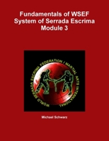 Fundamentals of WSEF System of Serrada Escrima Module 3 0557933102 Book Cover