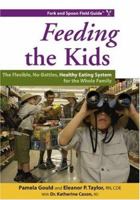 Feeding the Kids: The Flexible, No-Battles, Healthy Eating System for the Whole Family
