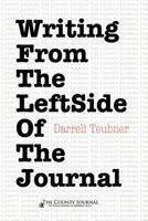 Writing from the Leftside of the Journal 0985116013 Book Cover
