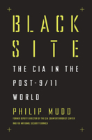 Black Site: The CIA in the Post-9/11 World 1631491970 Book Cover