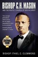 Bishop C H Mason and the Roots of Cogic 1562294512 Book Cover
