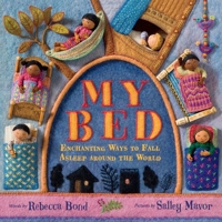 My Bed: Enchanting Ways to Fall Asleep Around the World 0544949064 Book Cover
