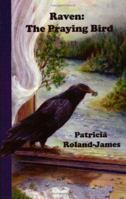 Raven: The Praying Bird 1591133858 Book Cover