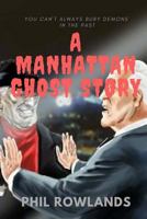 A Manhattan Ghost Story: A Christmas carol Revisited 0993142834 Book Cover