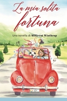 La mia solita fortuna (La serie di Millicent Winthrop) (Italian Edition) B0FKNGSS79 Book Cover