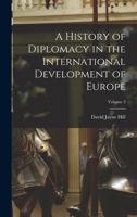 A History of Diplomacy in the International Development of Europe, V3: The Diplomacy of the Age of Absolutism B0BQTGSSRQ Book Cover