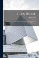 Glen Ridge: The Preservation of its Natural Beauty and its Improvement as a Place of Residence 1017720622 Book Cover