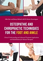 Osteopathic and Chiropractic Techniques for the Foot and Ankle: Clinical Understanding and Advanced Treatment Applications and Rehabilitation for Manual Therapists 1839972017 Book Cover