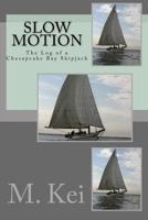 Slow Motion: The Log of a Chesapeake Bay Skipjack 0615504876 Book Cover