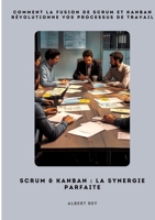 Scrum & Kanban: La synergie parfaite: Comment la fusion de Scrum et Kanban révolutionne vos processus de travail (French Edition) 3384507738 Book Cover