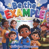 Be the Example - How Our Choices Help Others Learn 195629256X Book Cover