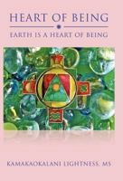 Heart of Being: Earth Is a Heart of Being 1475938187 Book Cover