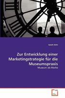 Zur Entwicklung einer Marketingstrategie für die Museumspraxis 3639320794 Book Cover