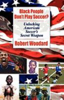 Black People Don't Play Soccer? 0982058748 Book Cover