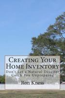 Create Your Home Inventory - (Don't Let Disaster Catch You Unprepared) 1500289914 Book Cover