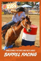 Unbelievable Pictures and Facts About Barrel Racing B08CWG472J Book Cover