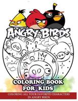 Angry Birds Coloring Book for Kids: Coloring All Your Favorite Characters in Angry Birds 1717129374 Book Cover