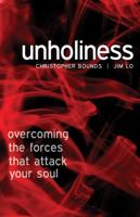Unholiness: Overcoming the Forces That Attack Your Soul 0898277035 Book Cover