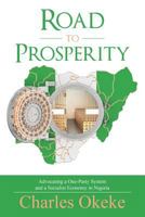 Road to Prosperity: Advocating a One-Party System and a Socialist Economy in Nigeria 1483479218 Book Cover