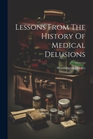 Lessons From The History Of Medical Delusions 1021597481 Book Cover