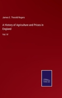 A History of Agriculture and Prices in England: Vol. IV 3752576596 Book Cover