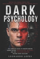 DARK PSYCHOLOGY: HOW TO MASTER INFLUENCE, DETECT MANIPULATION, AND PROTECT YOURSELF B0GZ7G7STP Book Cover