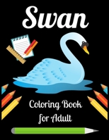 Swan Coloring Book for Adult: Stress Relief Designs to Swan Coloring book for Adult B08M8GWM7V Book Cover