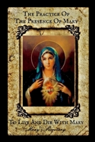 The Practice of the Presence of Mary: To Live and Die with Mary 1312391065 Book Cover