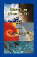 More Than Meets the Eye: True Stories about Death, Dying and Afterlife 0975387065 Book Cover