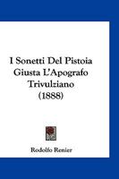 I Sonetti Del Pistoia Giusta L'Apografo Trivulziano (1888) 1147721203 Book Cover