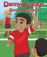 Danny Dogtags: Soccer Superhero 1631776932 Book Cover