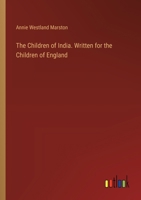 The Children of India. Written for the Children of England 3385348005 Book Cover