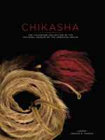 Chikasha: The Chickasaw Collection at the National Museum of the American Indian 1935684183 Book Cover