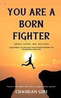 You Are A Born Fighter: Small Steps -Big Success 9365547857 Book Cover