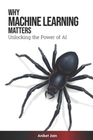 Why Machine Learning Matters: Unlocking the Power of AI B0DX1LW2PJ Book Cover