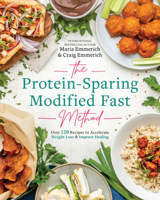 The Protein-Sparing Modified Fast Method: Over 100 Recipes to Accelerate Weight Loss  Improve Healing 1628601302 Book Cover